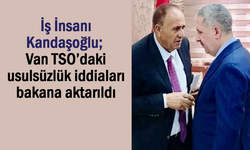 Van TSO’daki usulsüzlük iddiaları bakana aktarıldı