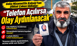 Nizamettin Kabaiş: "Telefon açılırsa olay aydınlanacak"