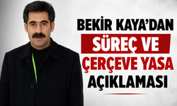 Bekir Kaya'dan mesaj var, süreç ve çerçeve yasa...