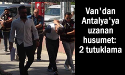 Van'dan Antalya'ya uzanan husumet: 2 tutuklama