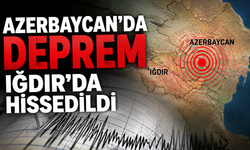 Azerbaycan'daki deprem Iğdır'da hissedildi