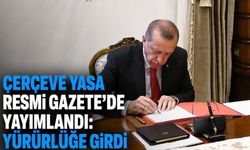 ‘Çerçeve yasa’ Resmi Gazete’de yayımlandı