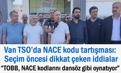 Van TSO seçimleri öncesi yine gündem NACE kodları!