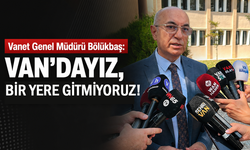 Vanet Van’dan gidiyor mu? Genel müdür yanıtladı