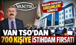 Van TSO'dan 700 kişiye istihdam fırsatı