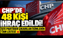 CHP’de 48 kişi ihraç edildi: Tam liste