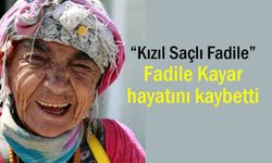 Kızıl Saçlı Fadile yaşamını yitirdi