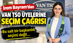 İrem Bayram’dan Van TSO üyelerine seçim çağrısı