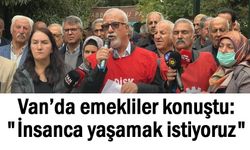 Van’da Emekliler: "İnsanca yaşamak istiyoruz"