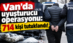 Van’da operasyon: 714 kişi tutuklandı!