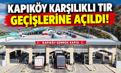 Necdet Takva: Kapıköy karşılıklı TIR geçişlerine açıldı!