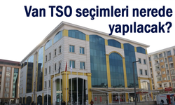 Van TSO seçimlerinde kritik detay: Seçim yeri belli oldu