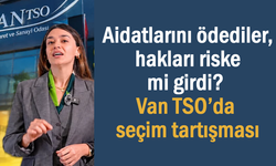 Van TSO seçimlerinde liste krizi: 1.565 üyenin hakkı riske atıldı