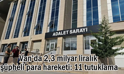 Van'da 2 milyarlık para trafiği: 11 kişi tutuklandı