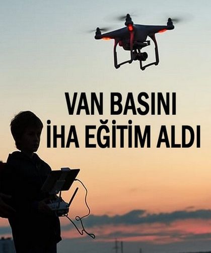 Van'da Gazeteciler Drone Eğitim Aldı