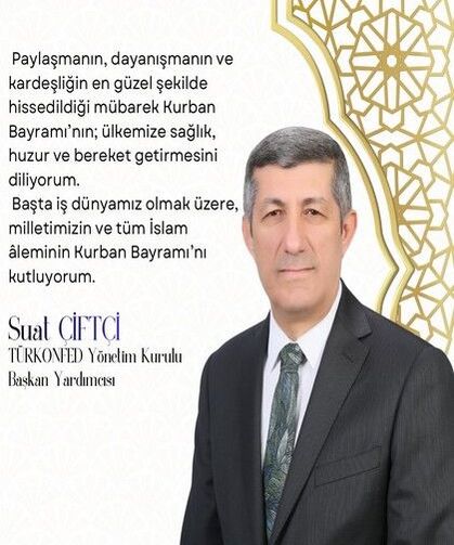 İş İnsanı Suat Çiftçi’den Kurban Bayramı Mesajı
