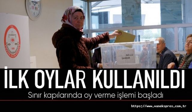 Van Kapıköy sınır kapısında oy verme işlemi başladı