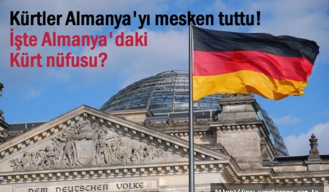 Kürtler Almanya'yı sevdi! Almanya'daki Kürt nüfusu ne kadar?