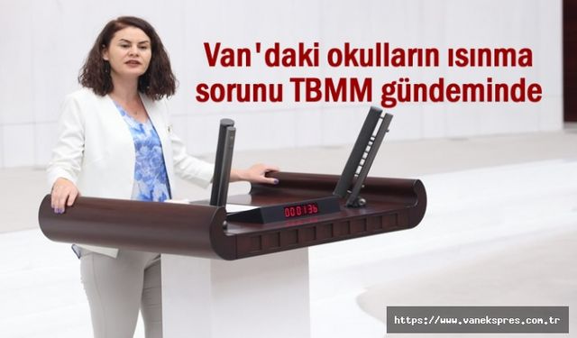 Van'daki okulların ısınma sorunu TBMM gündeminde
