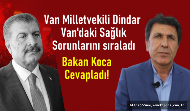 Van Milletvekili Dindar sordu Bakan Koca Cevapladı
