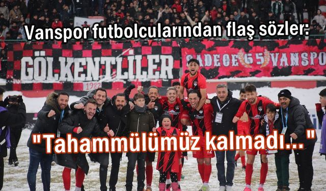 Vanspor'lu Futbolculardan Flaş Açıklama : "Tahammülümüz kalmadı..."