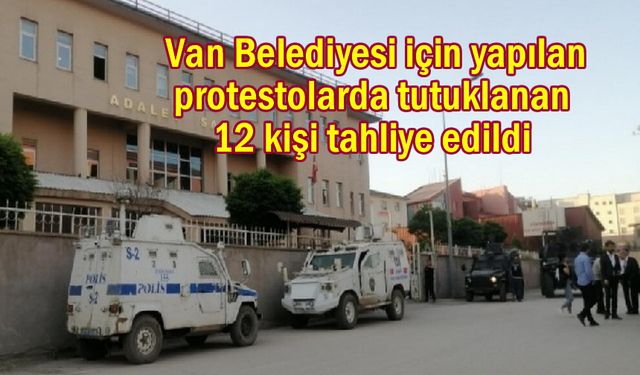 Van protestolarında tutuklanan 12 kişi tahliye edildi