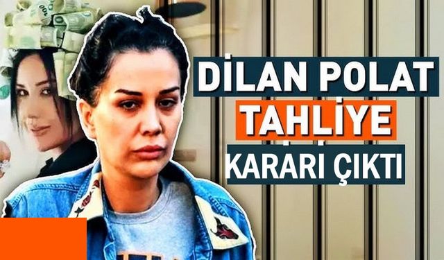Mahkemeden Dilan Polat'a Tahliye Kararı Çıktı