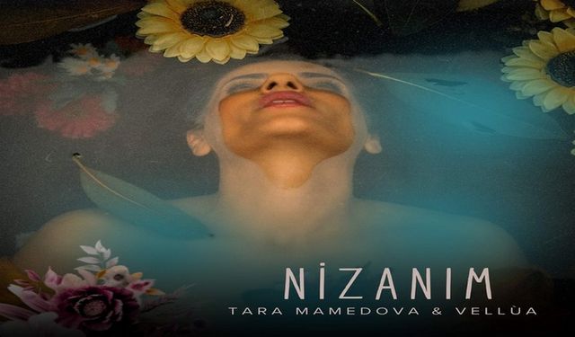 Tara Mamedova'dan müthiş çıkış; ''Lilav'' albümün ilk eseri ''Nizanım'' bütün müzik platformlarından yayınlandı