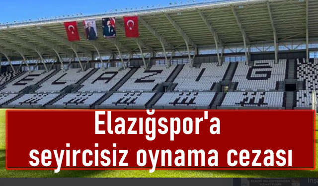 PFDK, Elazıgspor'a 1 maç seyircisiz oynama cezası