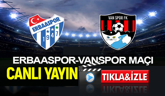 Erbaaspor - Vanspor maçı canlı yayın
