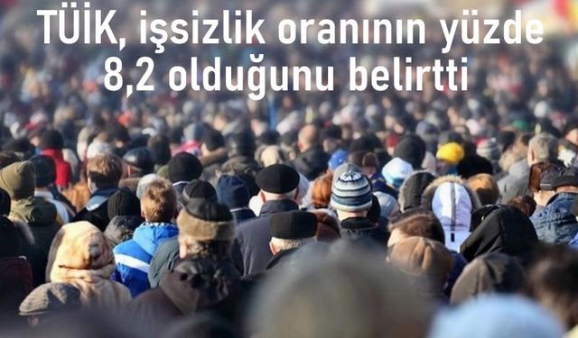 Şubat ayı işsizlik oranını yüzde 8 olarak açıklandı