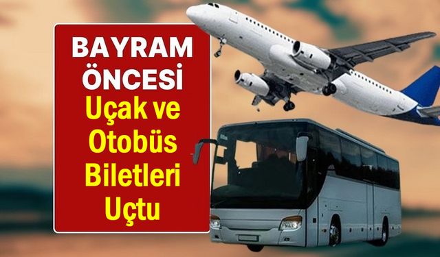 Bayram öncesi uçak ve otobüs biletleri uçuşa geçti