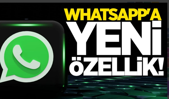 WhatsApp'ın yeni özelliği çok konuşulacak!