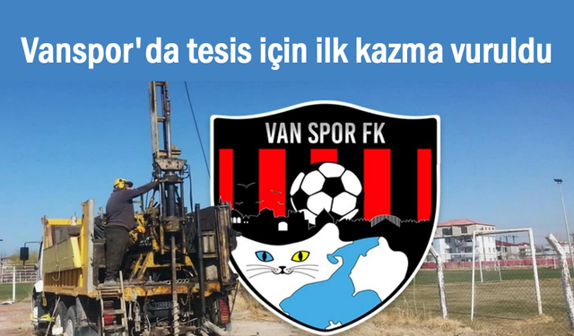 Vanspor'da tesis için ilk kazma vuruldu