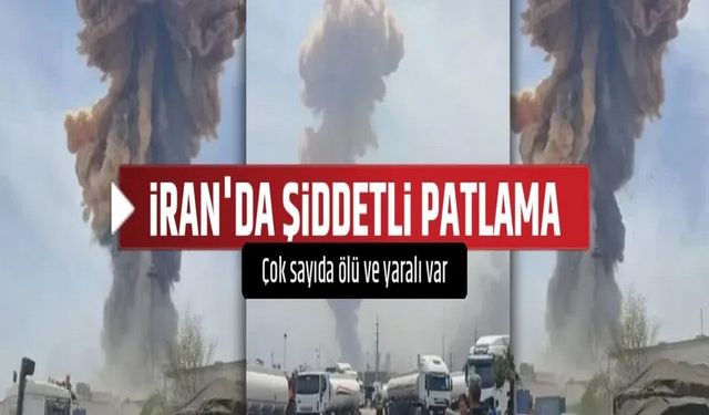 İran'da şiddetli patlama: 4 ölü, 516 yaralı