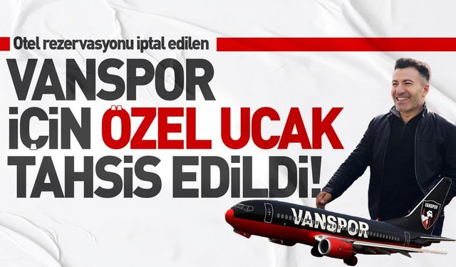 Van spor FK maça özel uçakla gidecek