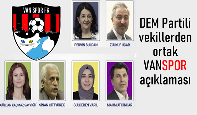 DEM Parti Van milletvekillerinden ortak Vanspor açıklaması
