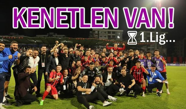 Kenetlen Van! Hep birlikte 1. Lige....