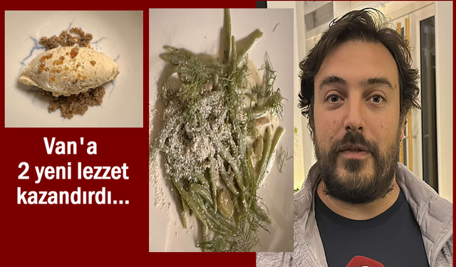 Van’ın yöresel otları ve malzemelerinden iki yeni lezzet