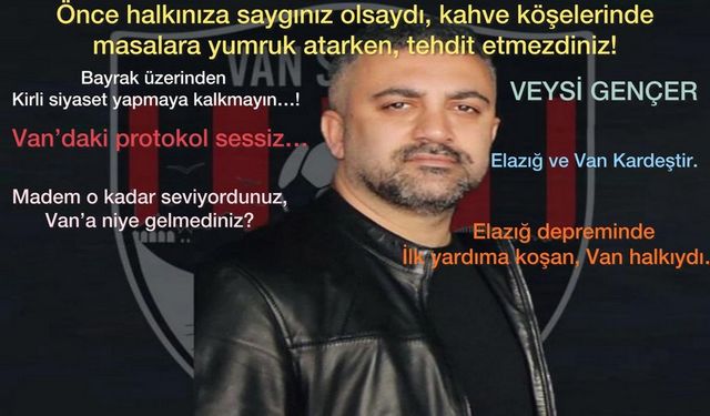 Veysi Gençer’den Sert Çıkış: Biz Tehdit Edilecek Bir Halk Değiliz!