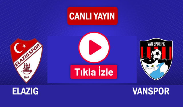 Elazığspor - Vanspor maçı canlı yayın