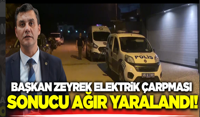 Belediye başkanı, elektrik çarpması sonucu hastaneye kaldırıldı