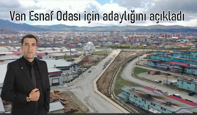 Ugur Çelik, Van Esnaf Odası için adaylığını açıkladı