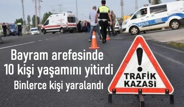 Kurban Bayramı arefesinde 10 kişi yaşamını yitirdi