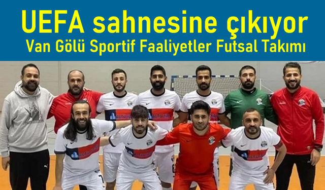 Van'ın Gururu VanGölüspor, UEFA sahnesine çıkıyor