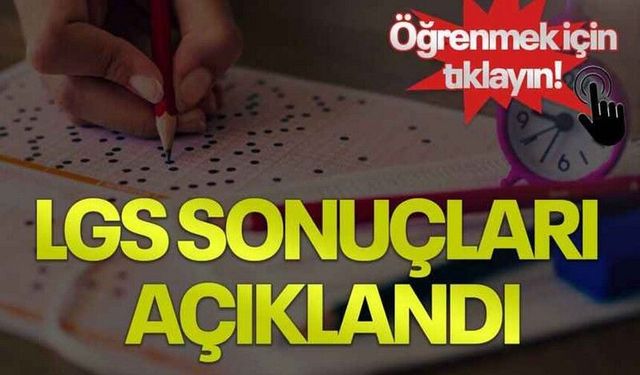 LGS sonuçları açıklandı! tıkla öğren