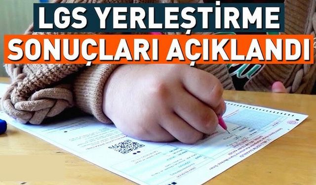 2025 LGS tercih sonuçları açıklandı