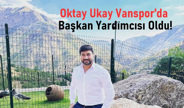 Vanspor Yönetiminde Güçlü Atama: Oktay Ukay!