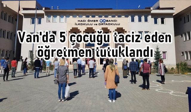 Van'da korkunç iddialar: Öğretmen 5 öğrenciyi...