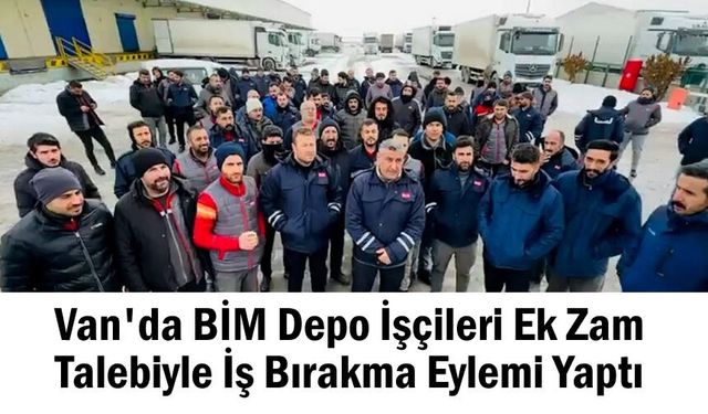 Van'da BİM çalışanları, "Sefalet ücretini kabul etmiyoruz"